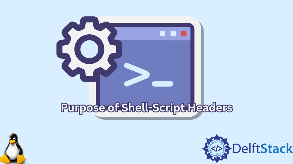 purpose-of-shell-script-headers-delft-stack